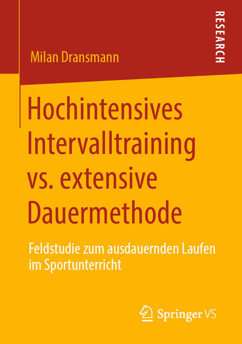Book cover of Hochintensives Intervalltraining vs. extensive Dauermethode: Feldstudie zum ausdauernden Laufen im Sportunterricht (1. Aufl. 2020)