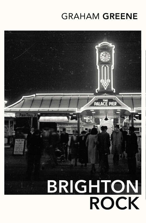 Book cover of Brighton Rock: Discover Graham Greene's most iconic novel. (13) (Virago Modern Classics: Vol. 1)