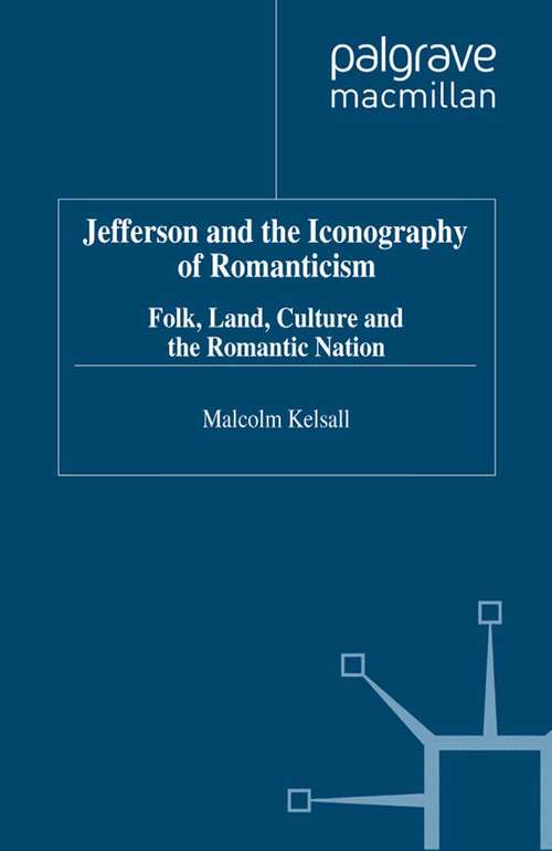 Book cover of Jefferson and the Iconography of Romanticism: Folk, Land, Culture, and the Romantic Nation (1999) (Romanticism in Perspective:Texts, Cultures, Histories)