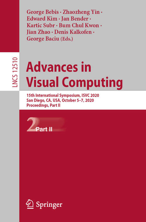 Book cover of Advances in Visual Computing: 15th International Symposium, ISVC 2020, San Diego, CA, USA, October 5–7, 2020, Proceedings, Part II (1st ed. 2020) (Lecture Notes in Computer Science #12510)