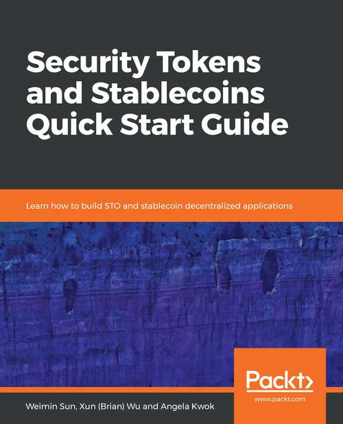 Book cover of Security Tokens and Stablecoins Quick Start Guide: Learn How To Build Sto And Stablecoin Decentralized Applications