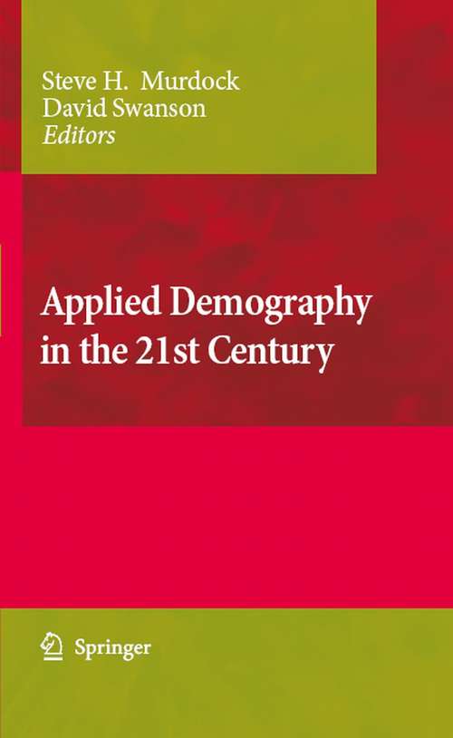 Book cover of Applied Demography in the 21st Century: Selected Papers from the Biennial Conference on Applied Demography, San Antonio, Teas, Januara 7-9, 2007 (2008)