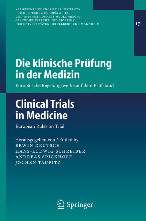 Book cover of Die klinische Prüfung in der Medizin / Clinical Trials in Medicine: Europäische Regelungswerke auf dem Prüfstand / European Rules on Trial (2005) (Veröffentlichungen des Instituts für Deutsches, Europäisches und Internationales Medizinrecht, Gesundheitsrecht und Bioethik der Universitäten Heidelberg und Mannheim #17)