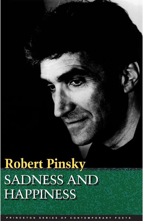 Book cover of Sadness and Happiness: Poems by Robert Pinsky (Princeton Series of Contemporary Poets #160)