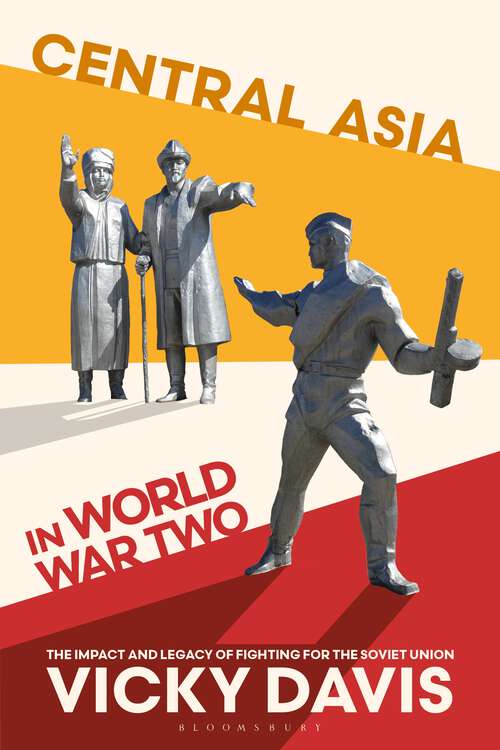 Book cover of Central Asia in World War Two: The Impact and Legacy of Fighting for the Soviet Union