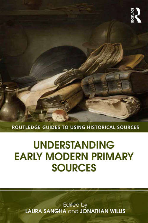 Book cover of Understanding Early Modern Primary Sources (Routledge Guides to Using Historical Sources)