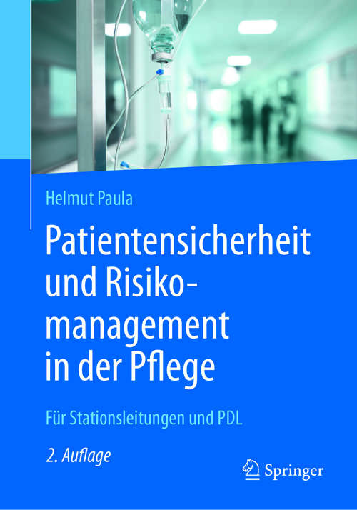 Book cover of Patientensicherheit und Risikomanagement in der Pflege: Für Stationsleitungen und PDL (2. Aufl. 2017)