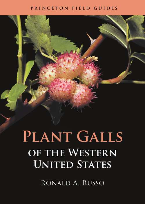 Book cover of Plant Galls of the Western United States (Princeton Field Guides #149)