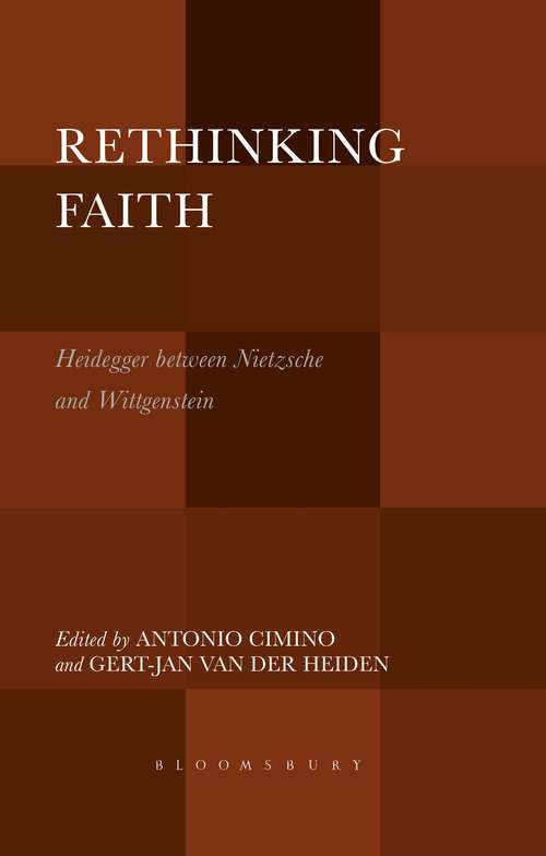 Book cover of Rethinking Faith: Heidegger between Nietzsche and Wittgenstein