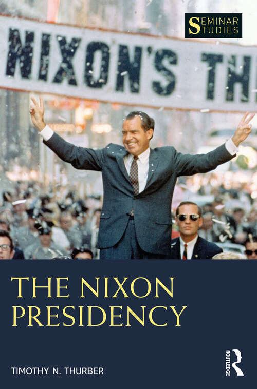 Book cover of The Nixon Presidency (Seminar Studies)
