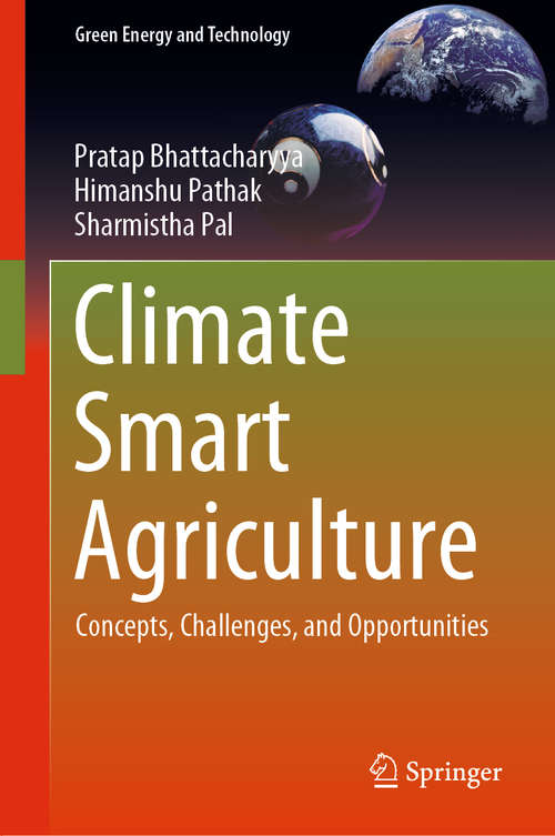 Book cover of Climate Smart Agriculture: Concepts, Challenges, and Opportunities (1st ed. 2020) (Green Energy and Technology)