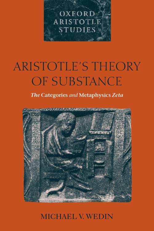 Book cover of Aristotle's Theory Of Substance: The Categories And Metaphysics Zeta (Oxford Aristotle Studies Series)