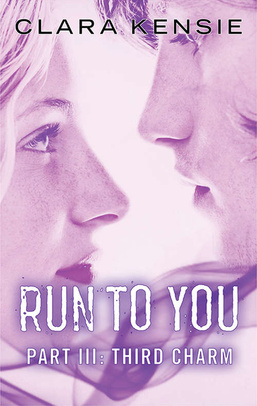 Book cover of Run to You Part Three: Third Charm (ePub First edition) (Run To You Ser.)