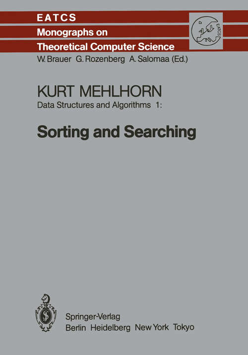 Book cover of Data Structures and Algorithms 1: Sorting and Searching (1984) (Monographs in Theoretical Computer Science. An EATCS Series #1)