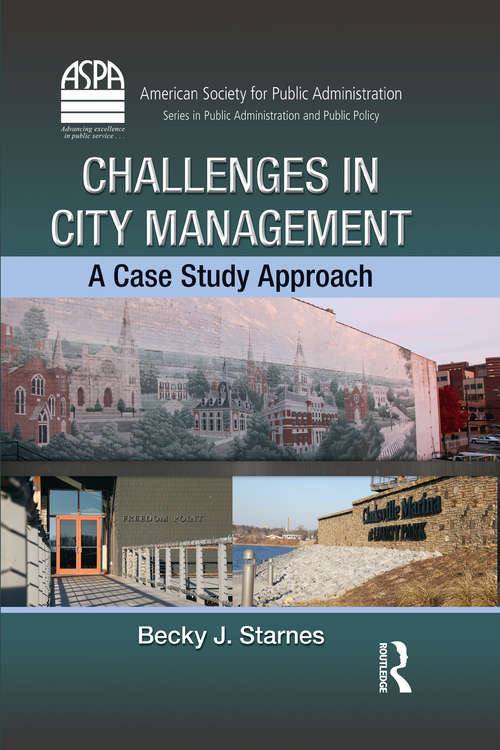 Book cover of Challenges in City Management: A Case Study Approach (ASPA Series in Public Administration and Public Policy)