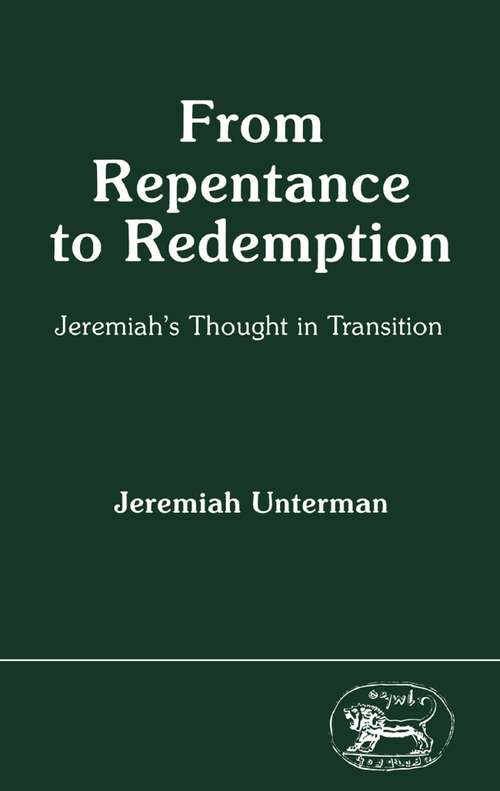 Book cover of From Repentance to Redemption: Jeremiah's Thought in Transition (The Library of Hebrew Bible/Old Testament Studies)