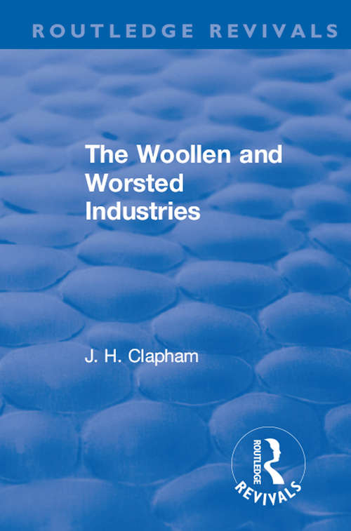 Book cover of Revival: The Woollen and Worsted Industries (Routledge Revivals)