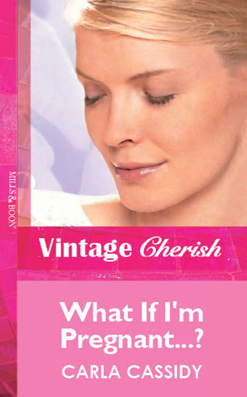 Book cover of What If I'm Pregnant...? (ePub First edition) (Mills And Boon Cherish Ser. #1)