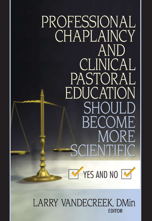 Book cover of Professional Chaplaincy and Clinical Pastoral Education Should Become More Scientific: Yes and No