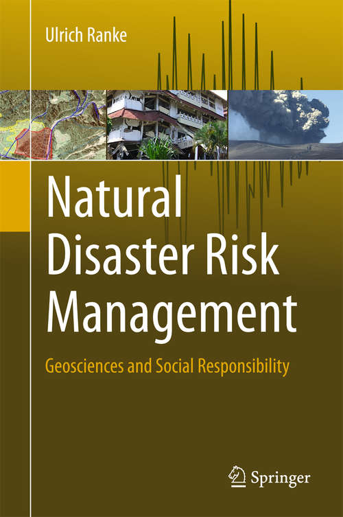 Book cover of Natural Disaster Risk Management: Geosciences and Social Responsibility (1st ed. 2016)