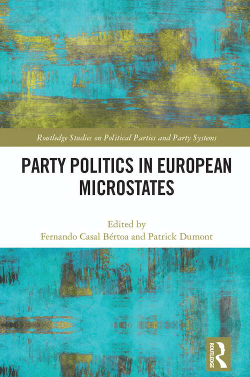 Book cover of Party Politics in European Microstates (Routledge Studies on Political Parties and Party Systems)