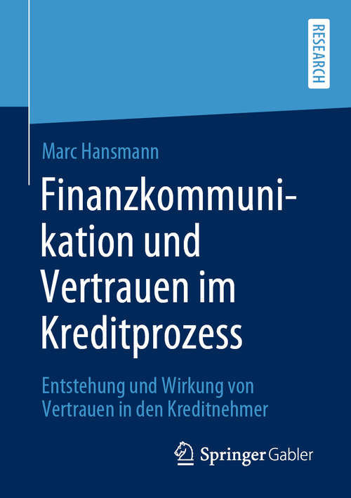 Book cover of Finanzkommunikation und Vertrauen im Kreditprozess: Entstehung und Wirkung von Vertrauen in den Kreditnehmer (1. Aufl. 2020)