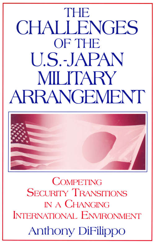 Book cover of The Challenges of the US-Japan Military Arrangement: Competing Security Transitions in a Changing International Environment