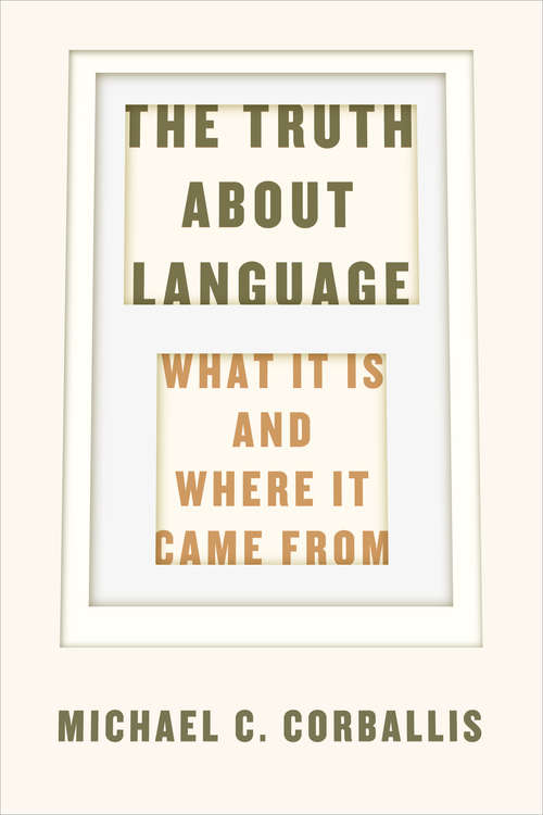 Book cover of The Truth about Language: What It Is and Where It Came From