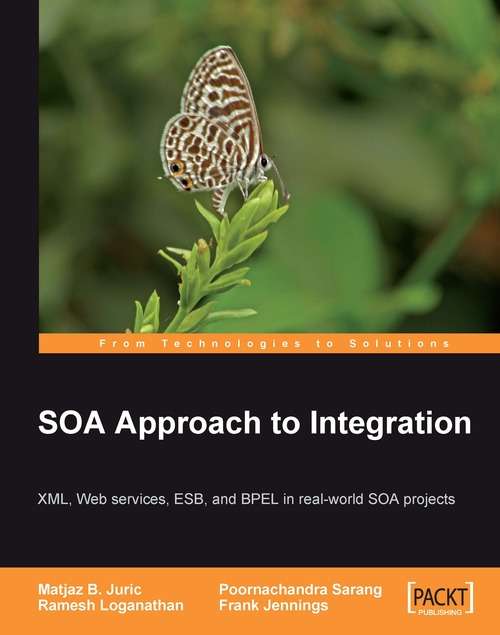 Book cover of SOA Approach to Integration: Xml, Web Services, Esb, And Bpel In Real-world Soa Projects