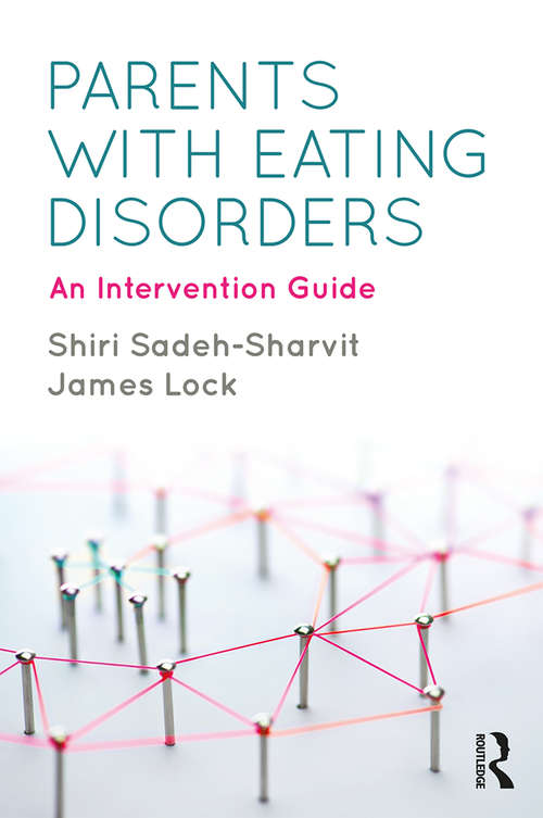 Book cover of Parents with Eating Disorders: An Intervention Guide