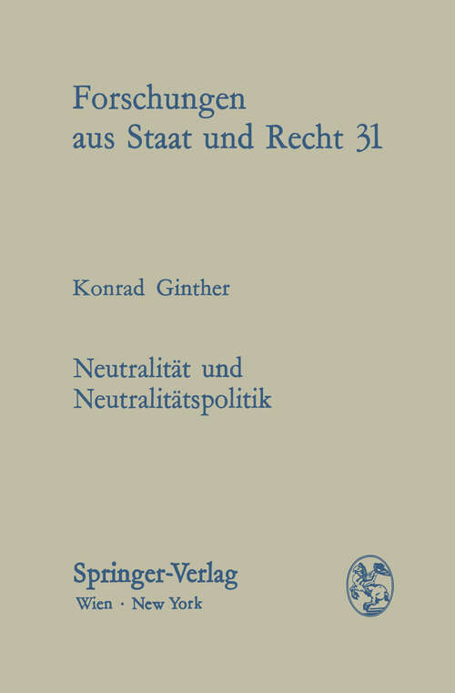 Book cover of Neutralität und Neutralitätspolitik: Die österreichische Neutralität zwischen Schweizer Muster und sowjetischer Koexistenzdoktrin (1975) (Forschungen aus Staat und Recht #31)