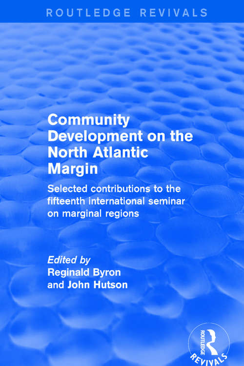 Book cover of Community Development on the North Atlantic Margin: Selected Contributions to the Fifteenth International Seminar on Marginal Regions (Routledge Revivals)