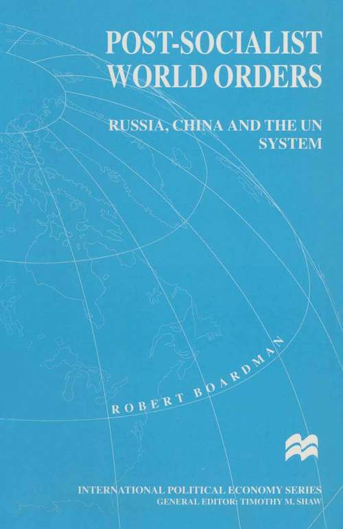 Book cover of Post-Socialist World Orders: Russia, China and the UN System (1st ed. 1994)