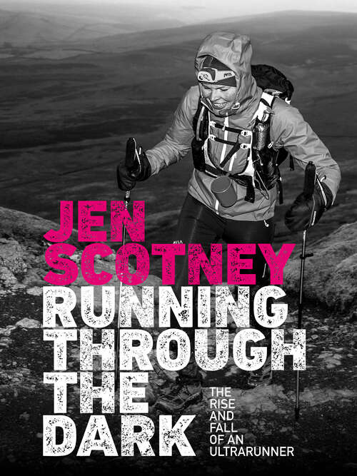 Book cover of Running Through the Dark: The rise and fall of an ultrarunner