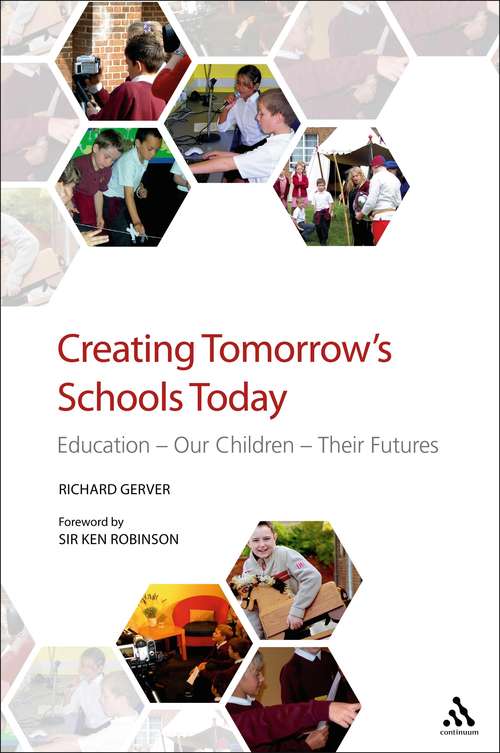 Book cover of Creating Tomorrow's Schools Today: Education - Our Children - Their Futures