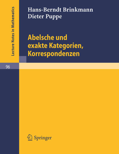 Book cover of Abelsche und exakte Kategorien, Korrespondenzen (1969) (Lecture Notes in Mathematics #96)