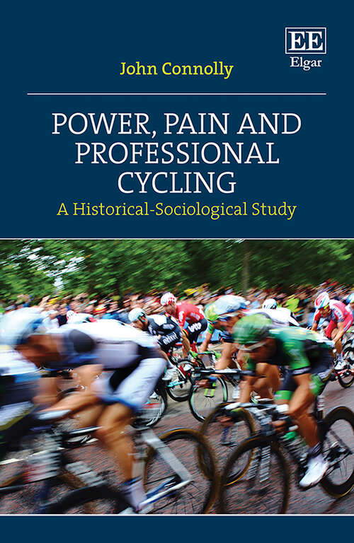 Book cover of Power, Pain and Professional Cycling: A Historical-Sociological Study