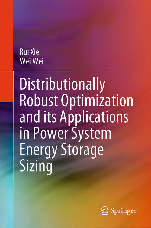 Book cover of Distributionally Robust Optimization and its Applications in Power System Energy Storage Sizing (2024)