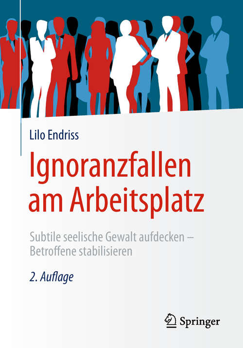 Book cover of Ignoranzfallen am Arbeitsplatz: Subtile seelische Gewalt aufdecken - Betroffene stabilisieren (2. Aufl. 2019)