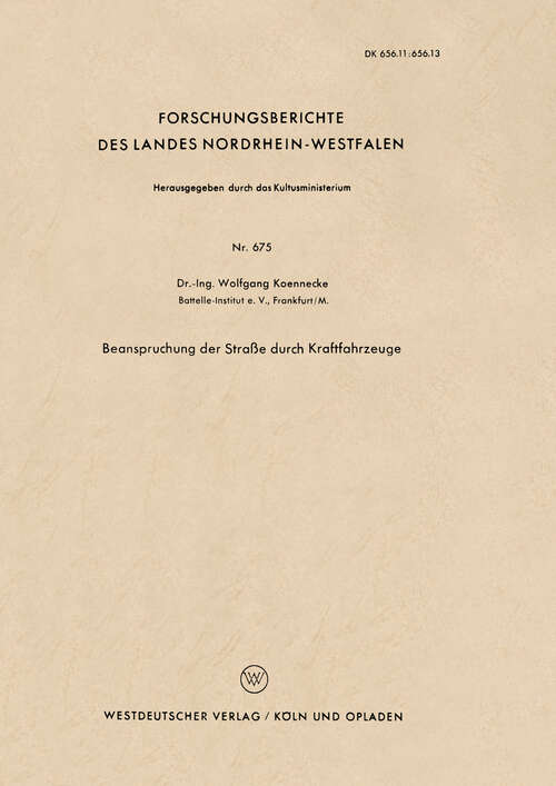 Book cover of Beanspruchung der Straße durch Kraftfahrzeuge (1959) (Forschungsberichte des Landes Nordrhein-Westfalen #675)