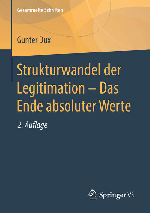 Book cover of Strukturwandel der Legitimation – Das Ende absoluter Werte (Gesammelte Schriften #7)