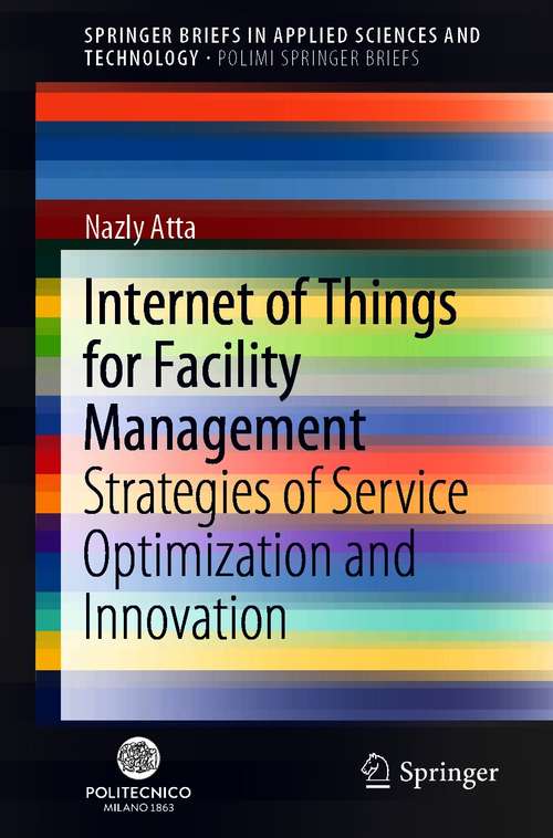 Book cover of Internet of Things for Facility Management: Strategies of Service Optimization and Innovation (1st ed. 2021) (SpringerBriefs in Applied Sciences and Technology)