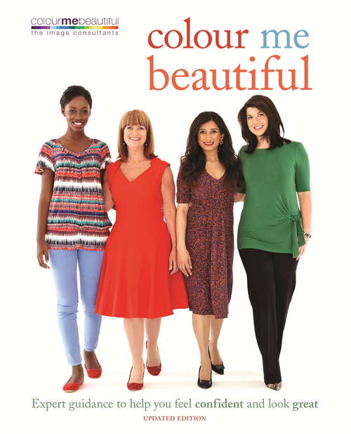 Book cover of Colour Me Beautiful: Expert guidance to help you feel confident and look great (Colour Me Beautiful)