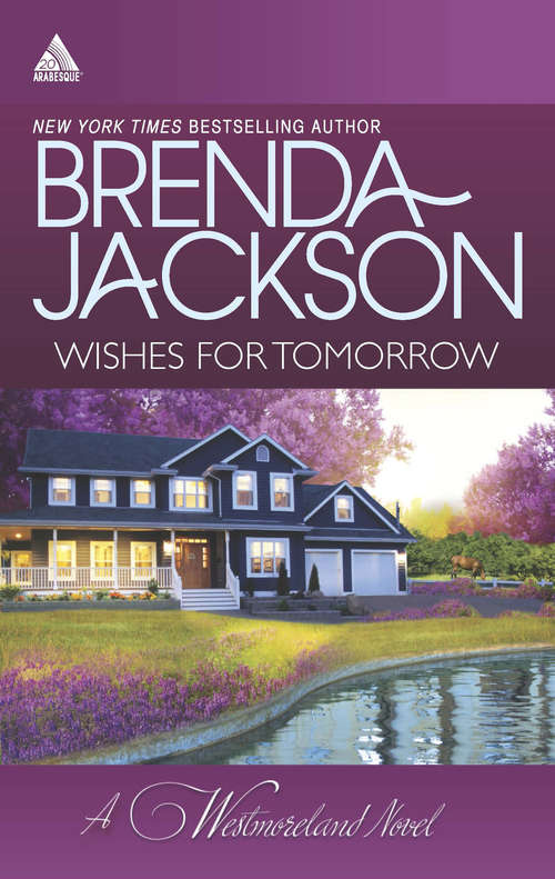 Book cover of Wishes for Tomorrow: Westmoreland's Way / Hot Westmoreland Nights (ePub First edition) (Mills And Boon Kimani Arabesque Ser. #17)