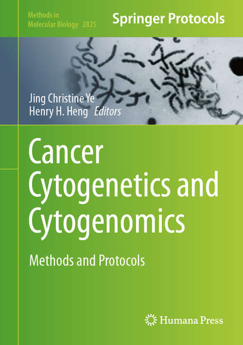 Book cover of Cancer Cytogenetics and Cytogenomics: Methods and Protocols (2024) (Methods in Molecular Biology #2825)