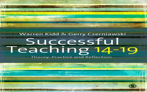 Book cover of Successful Teaching 14-19: Theory, Practice and Reflection