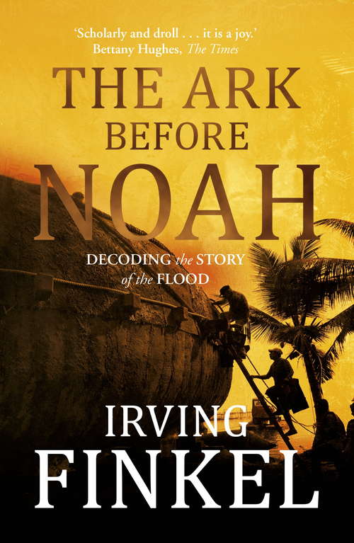 Book cover of The Ark Before Noah: Decoding The Story Of The Flood