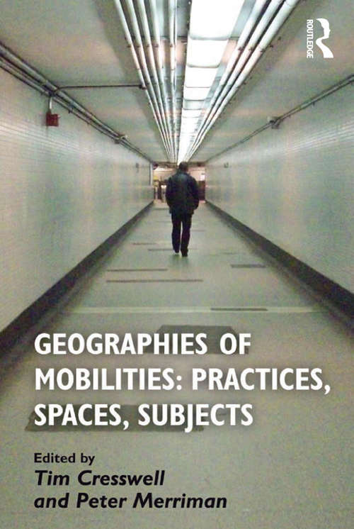 Book cover of Geographies of Mobilities: Practices Spaces Subjects