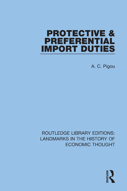 Book cover of Protective and Preferential Import Duties (Routledge Library Editions: Landmarks in the History of Economic Thought)