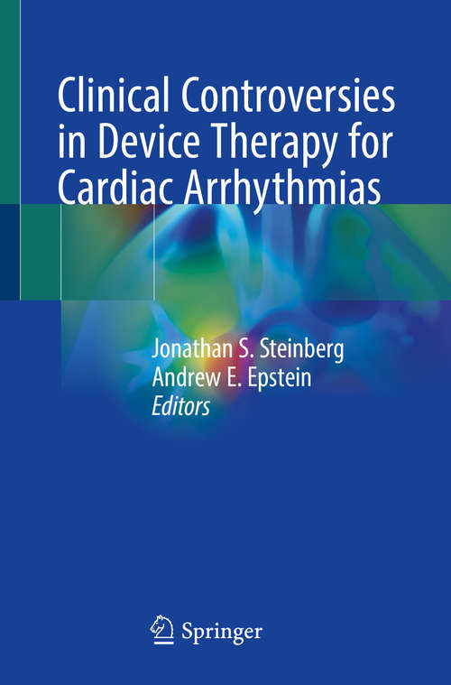 Book cover of Clinical Controversies in Device Therapy for Cardiac Arrhythmias (1st ed. 2019)